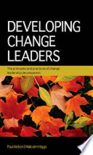 Developing Change Leaders The principles and practices of change leadership development